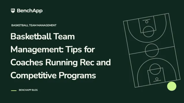 Basketball Team Management: Tips for Coaches Running Rec and Competitive Programs