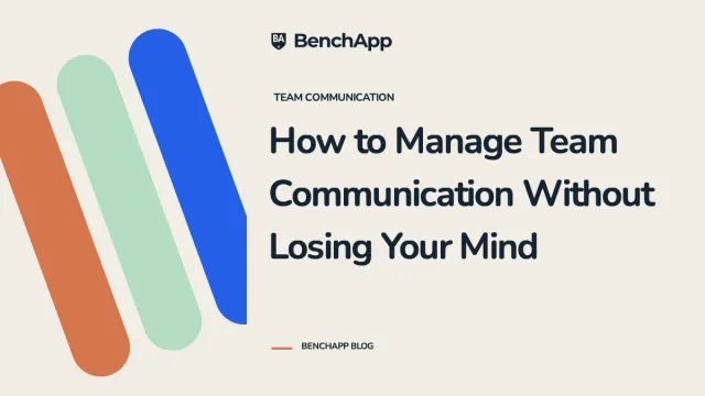 How to Manage Team Communication Without Losing Your Mind