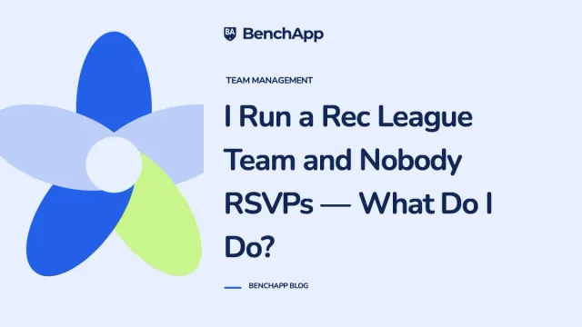 I Run a Rec League Team and Nobody RSVPs — What Do I Do?