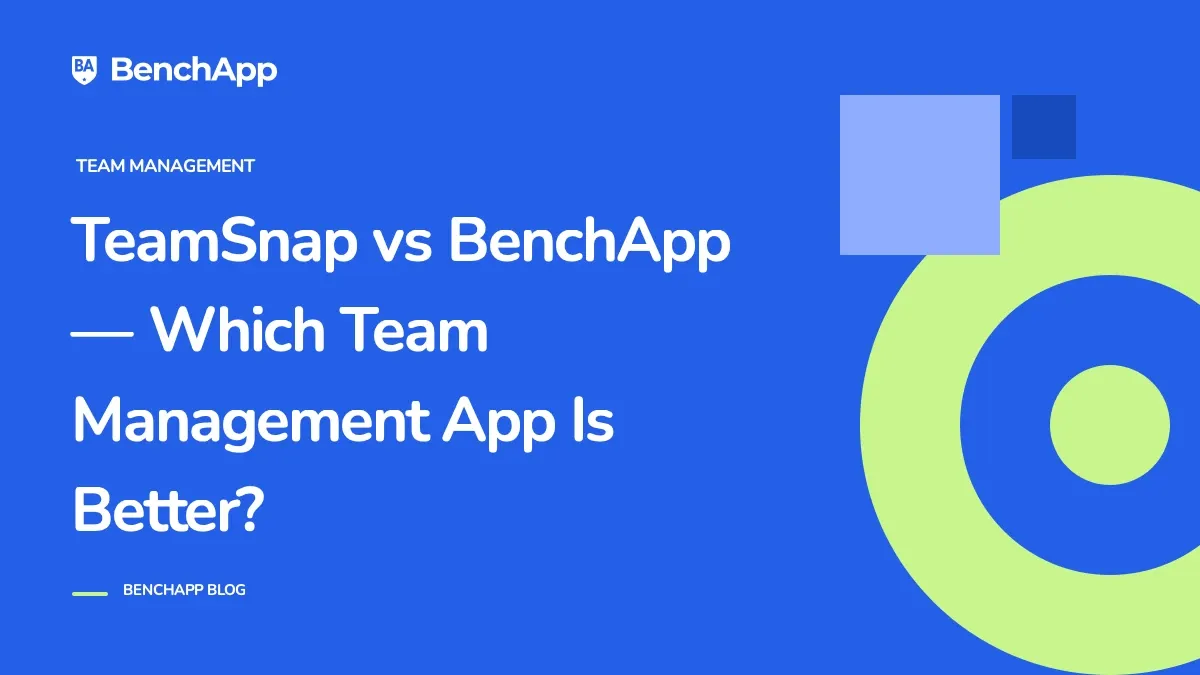 TeamSnap vs BenchApp — Which Team Management App Is Better?
